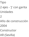 Tipo 2 ejes - 'J' con garita Unidades 2 Ao de construccin  2004 Constructor AR (Sevilla)