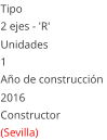 Tipo 2 ejes - 'R'  Unidades 1 Ao de construccin  2016 Constructor (Sevilla)